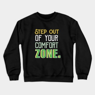 Step out of your comfort zone. Crewneck Sweatshirt